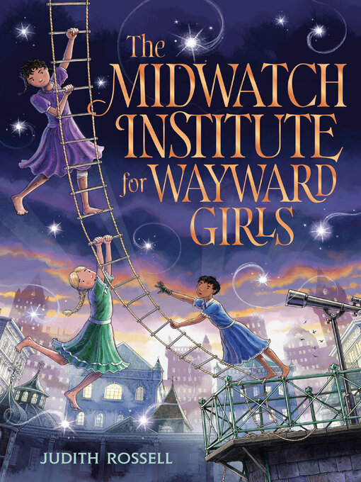 Title details for The Midwatch Institute for Wayward Girls by Judith Rossell - Wait list